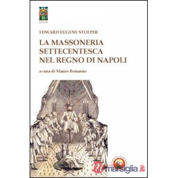 Massoneria settecentesca nel Regno di Napoli (La)