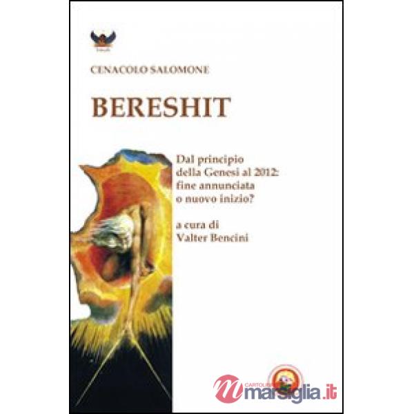 Bereshit. Dal principio della Genesi al 2012. Fine annunciata o nuovo inizio?