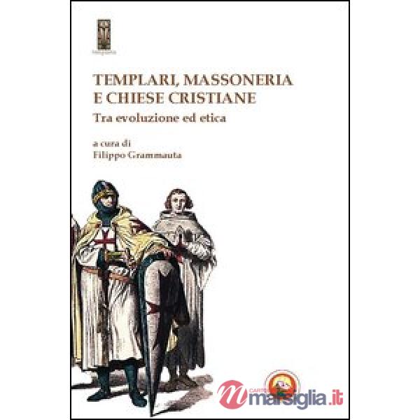 Templari, massoneria e chiese cristiane. Tra evoluzione ed etica
