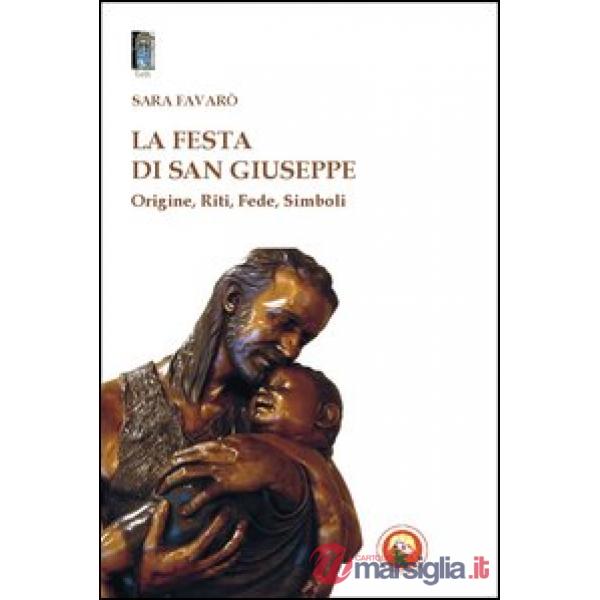 Festa di san Giuseppe. Origine, riti, fede, simboli (La)