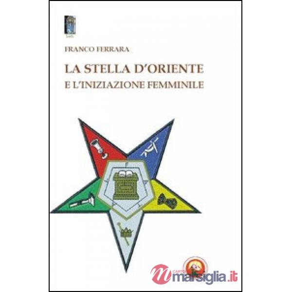 Stella d'oriente e l'iniziazione femminile (La)