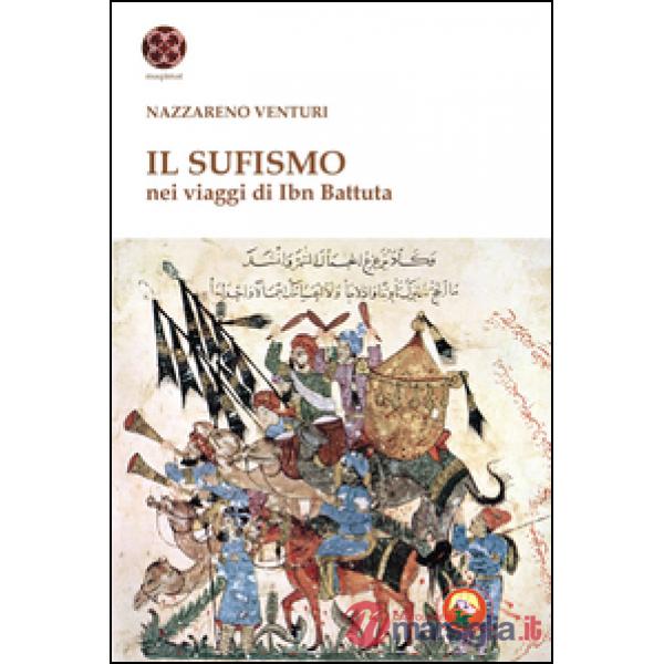 Sufismo. Nel viaggio di Ibn Battuta (Il)