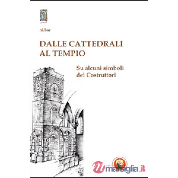 Dalle cattedrali al tempio. Su alcuni simboli dei costruttori