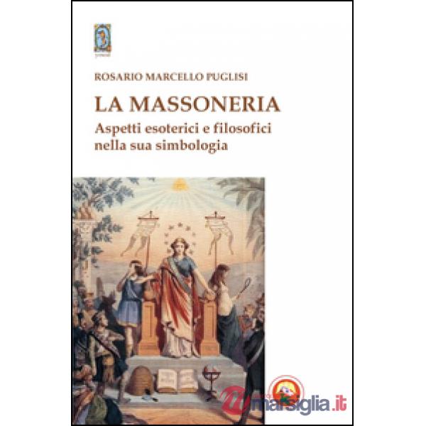 Massoneria. Aspetti esoterici e filosofici nella sua simbologia (La)