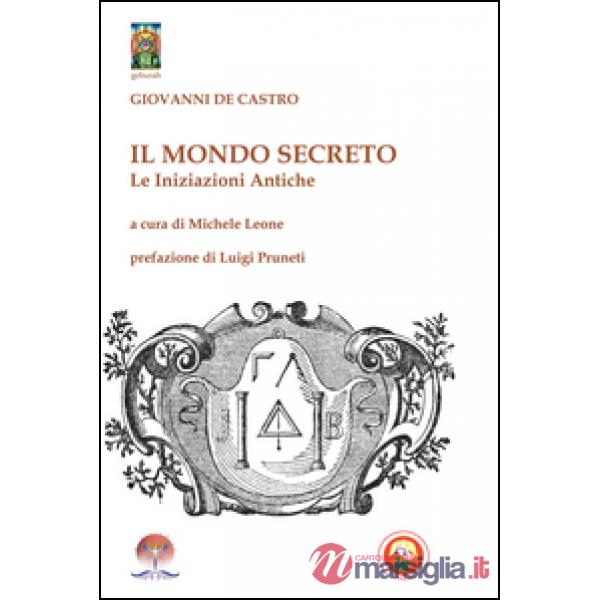 Mondo secreto. Le iniziazioni antiche (Il)