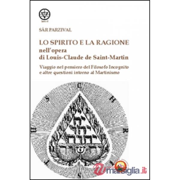 Spirito e la ragione nell'opera di Louis-Claude de Saint-Martin. Viaggio nel pen