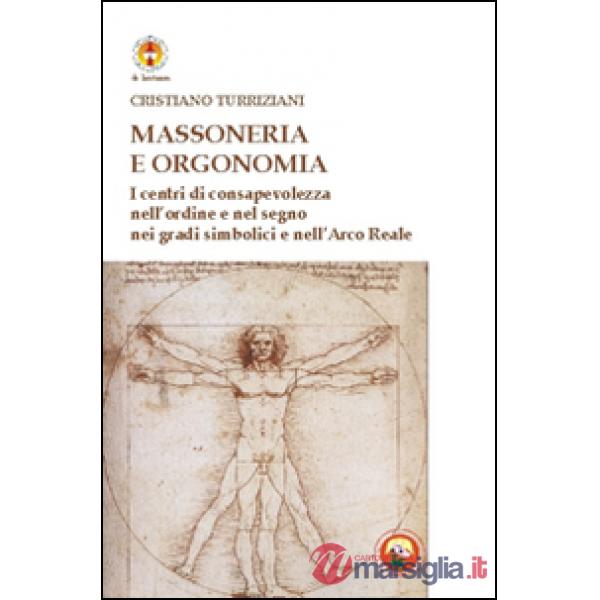 Massoneria e orgonomia. I centri di consapevolezza nell'ordine e nel segno nei g