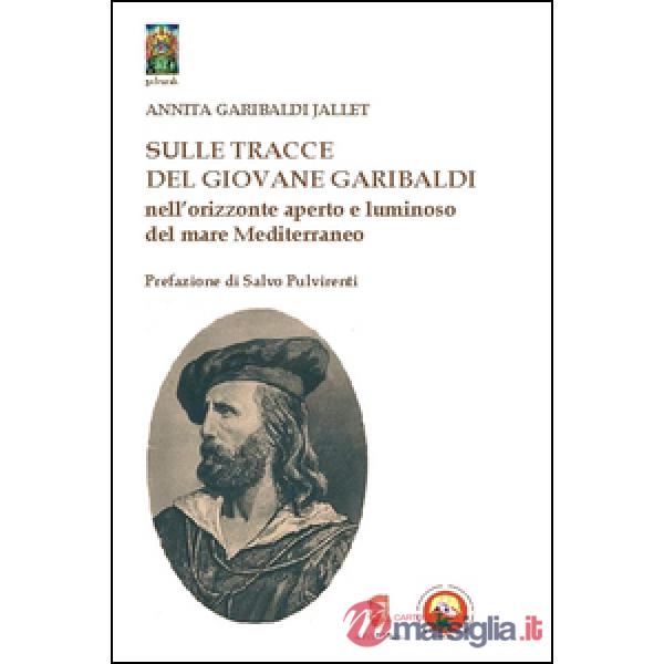 Sulle tracce del giovane Garibaldi nell'orizzonte aperto e luminoso del mare Med