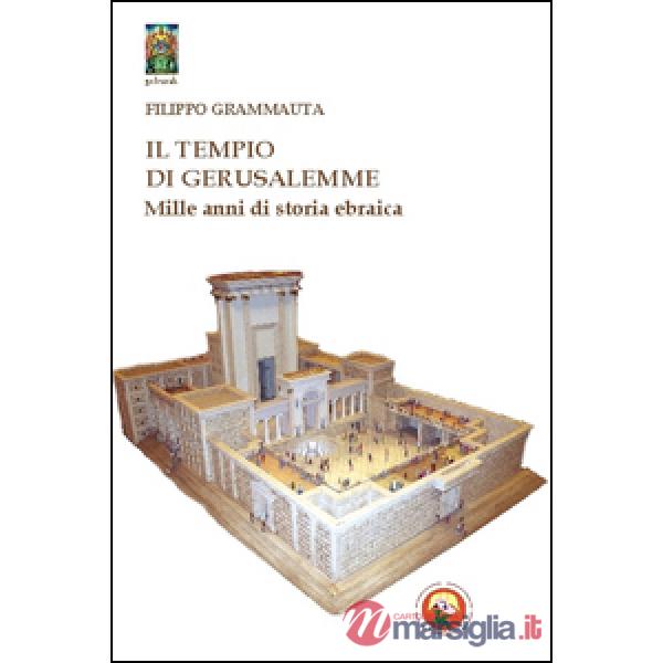 Tempio di Gerusalemme. Mille anni di storia ebraica (Il)