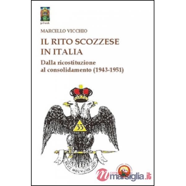 Rito scozzese in Italia. Dalla rifondazione al consolidamento (1943-1951) (Il)