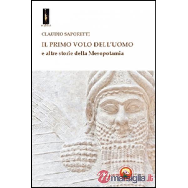 Primo volo dell'uomo e altre storie della Mesopotamia (Il)