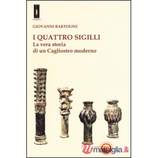 Quattro sigilli. La vera storia di un Cagliostro moderno (I)