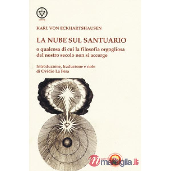 Nube sul santuario o qualcosa di cui la filosofia orgogliosa del nostro secolo non si accorge (La)