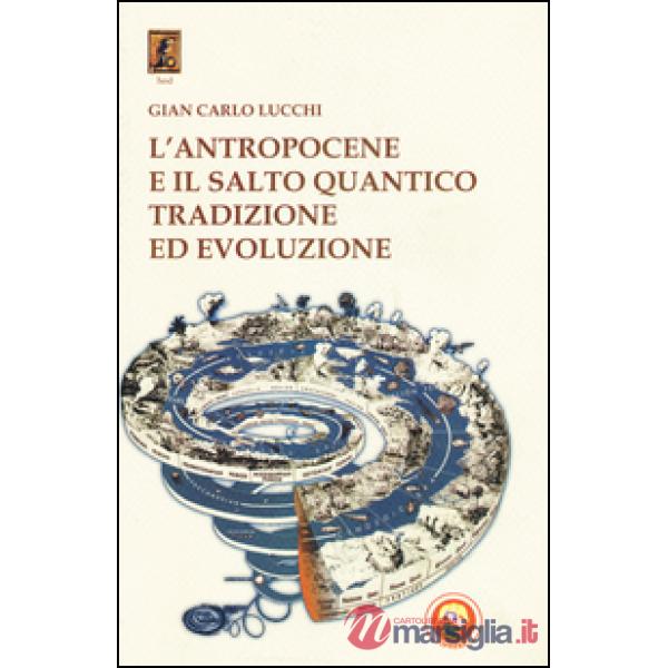 Antropocene e il salto quantico. Tradizione ed evoluzione (L')