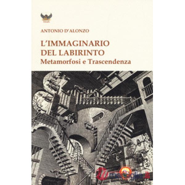 Immaginario del labirinto. Metamorfosi e trascendenza (L')