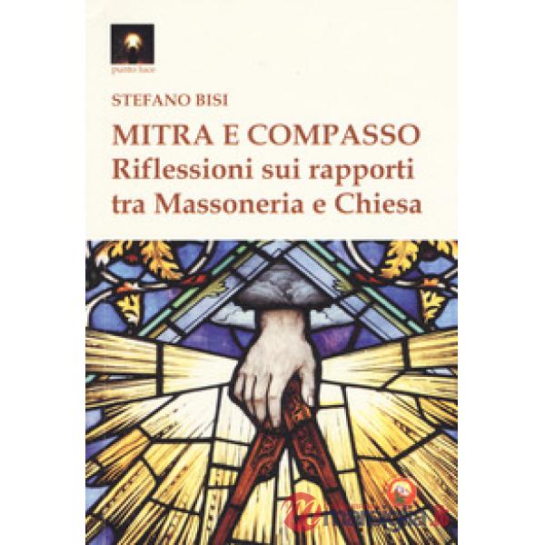 Mitra e compasso. Riflessioni sui rapporti tra massoneria e Chiesa