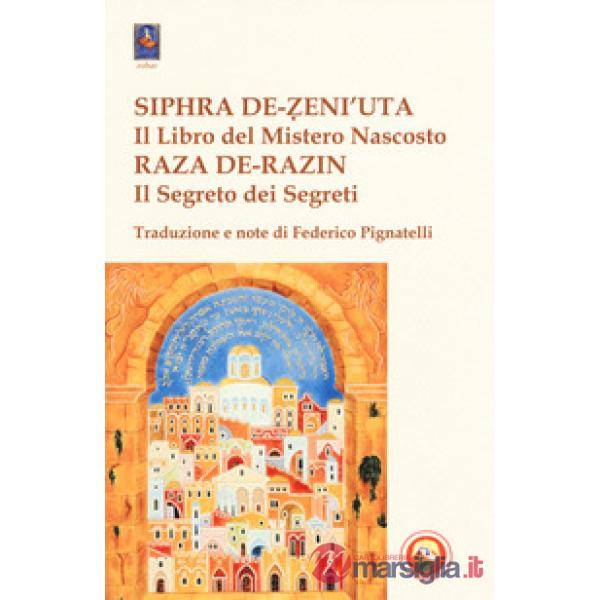 Siphra De-Zeni'uta. «Il libro del mistero nascosto»-Raza De-Razin. «Il segreto dei segreti»