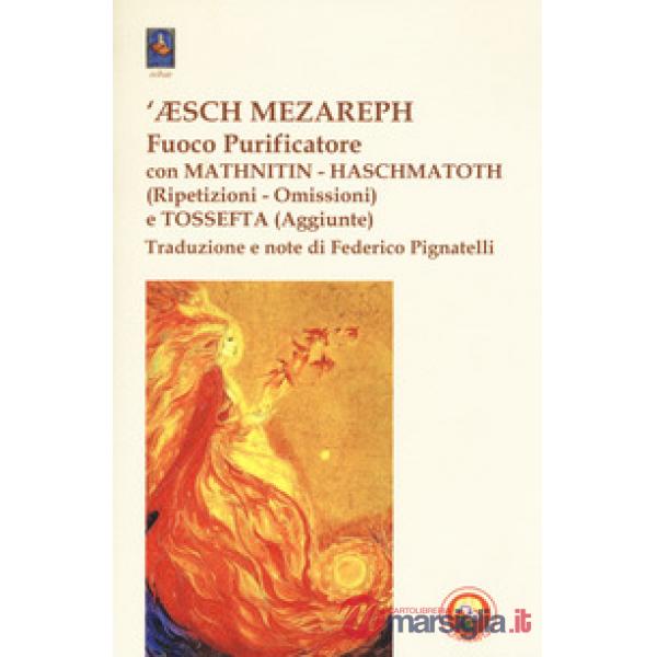 'Æsch Mezareph (Fuoco purificatore) con Mathnitin, Haschmatoth (Ripetizioni e om