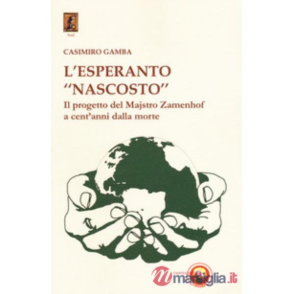 Esperanto «nascosto». Il progetto di Majstro Zamenhof a cent'anni dalla morte (L')