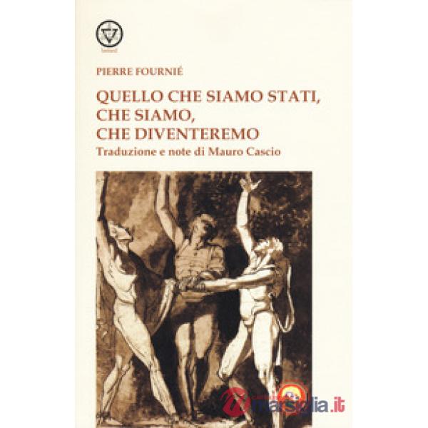 Quello che siamo stati, che siamo, che diventeremo