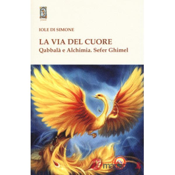 Via del cuore. Qabbalà e alchimia. Sefer Ghimel (La)