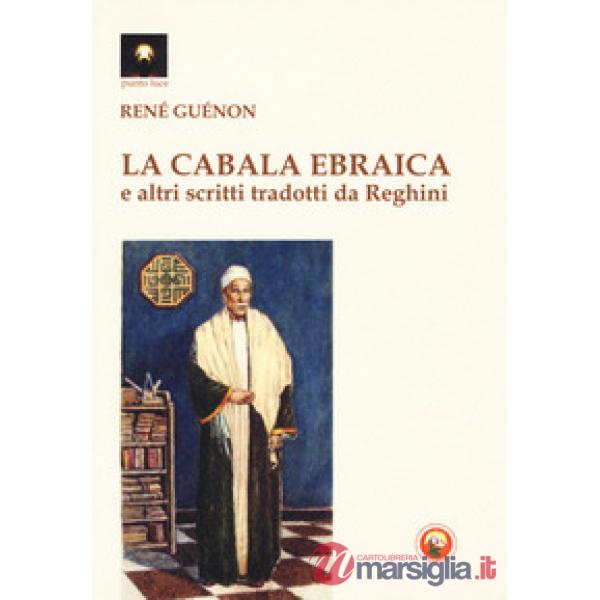 Cabala ebraica e altri scritti tradotti da Reghini (La)