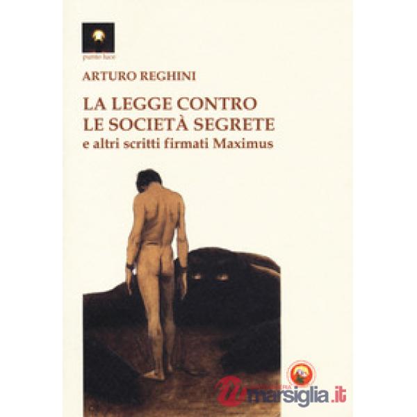 Legge contro le società segrete e altri scritti firmati Maximus (La)