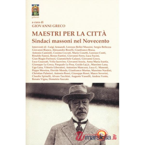 Maestri per la Città. Sindaci massoni nel Novecento