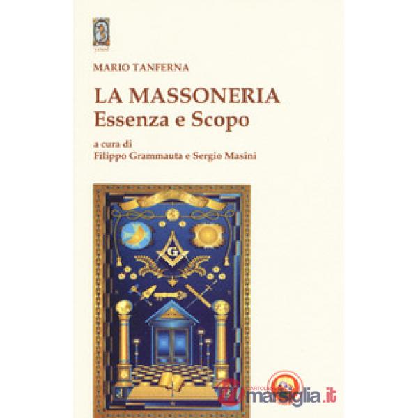 Massoneria. Essenza e scopo (La)