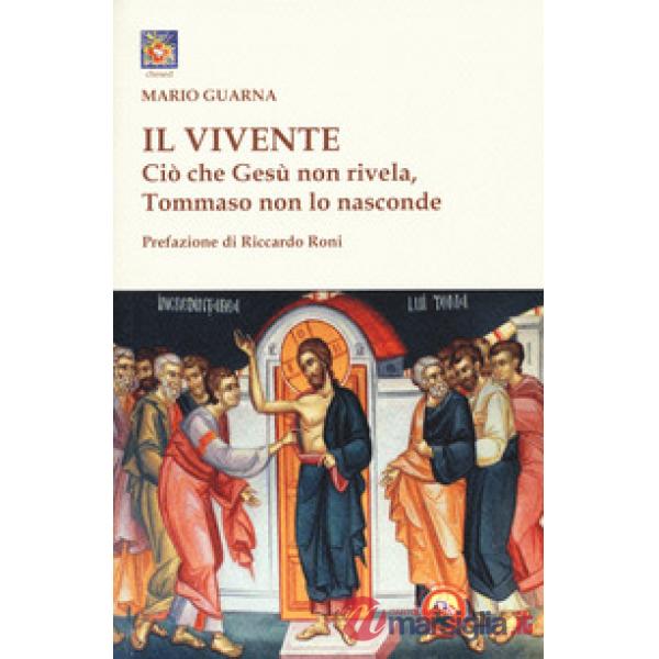 Vivente. Ciò che Gesù non rivela, Tommaso non lo nasconde (Il)