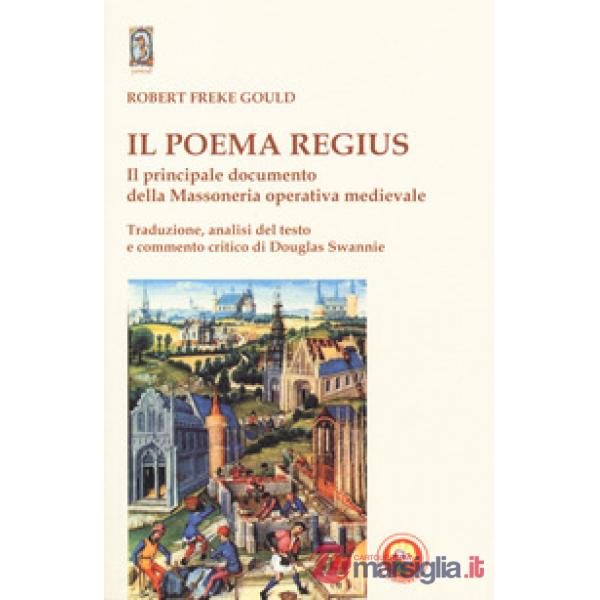 Poema regius. Il principale documento della massoneria operativa medievale (Il)