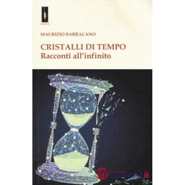 Cristalli di tempo. Racconti all'infinito