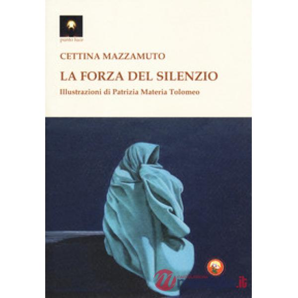 Forza del silenzio (La)