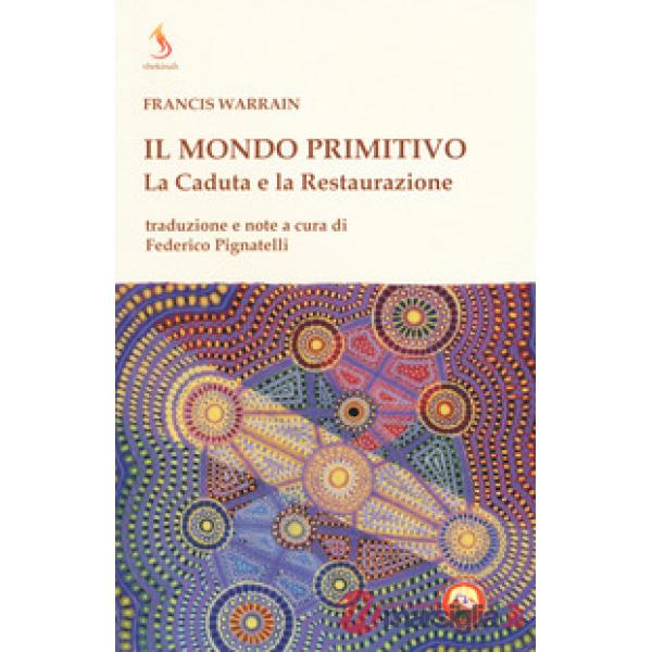 Mondo primitivo. La Caduta e la Restaurazione (Il)