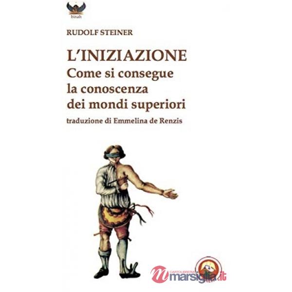 Iniziazione. Come si conseguono conoscenze dei mondi superiori (L')