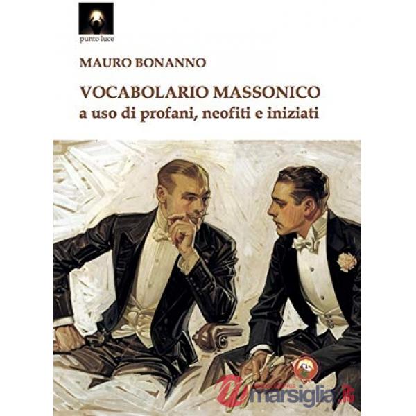 Vocabolario massonico a uso di profani, neofiti e iniziati