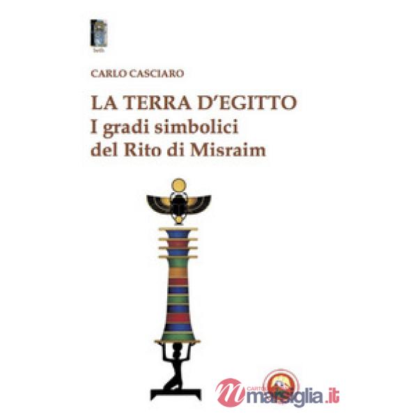 Terra d'Egitto. I gradi simbolici del rito di Misraim (La)
