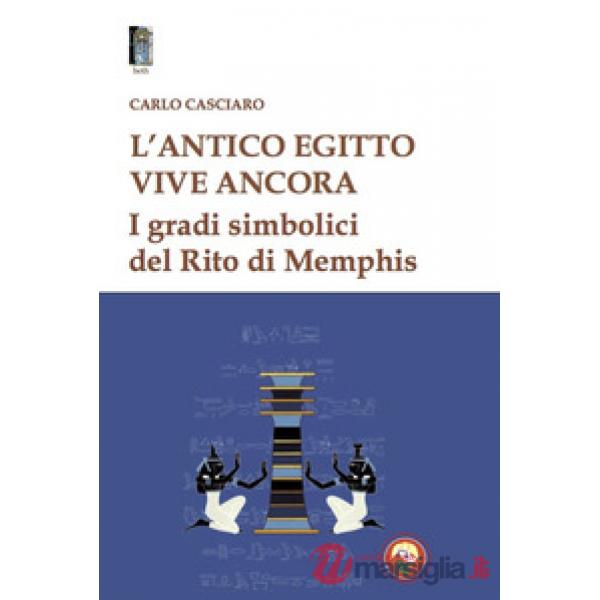 Antico Egitto vive ancora. I gradi simbolici del Rito di Memphis (L')