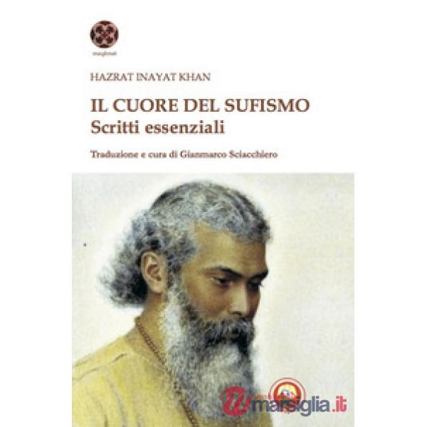 Cuore del sufismo. Scritti essenziali (Il)