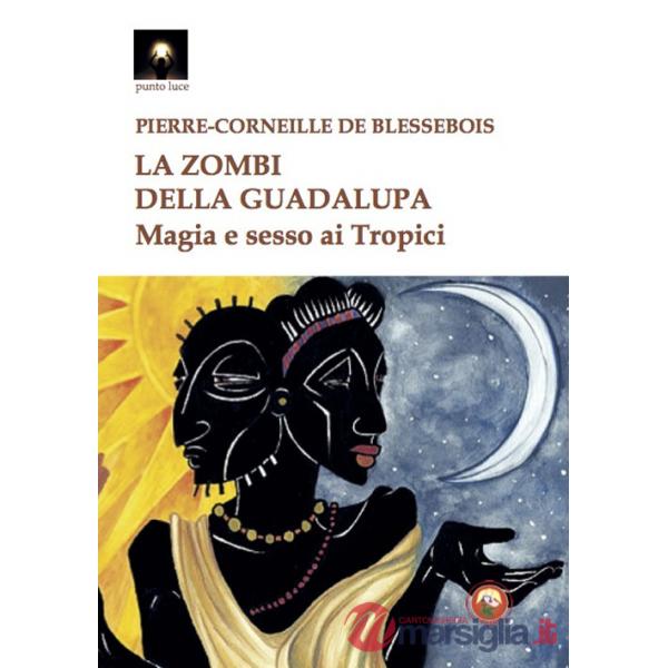 Zombi della Guadalupa. Magia e sesso ai Tropici (La)