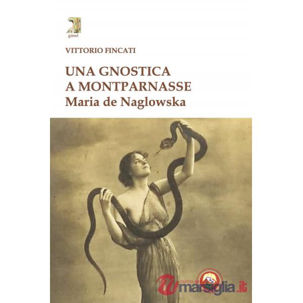 Gnostica a Montparnasse. Maria de Naglowska (Una)