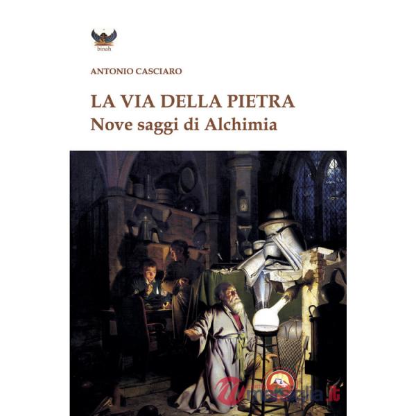 Via della pietra. Nove saggi di alchimia (La)