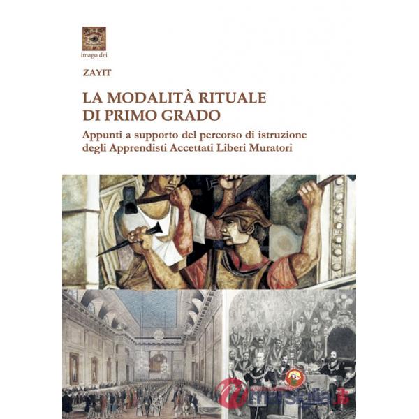 La modalità rituale di Primo Grado. Appunti a supporto del percorso di istruzione degli Apprendisti Accettati Liberi Muratori