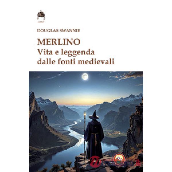 Merlino. Vita e leggenda dalle fonti medievali