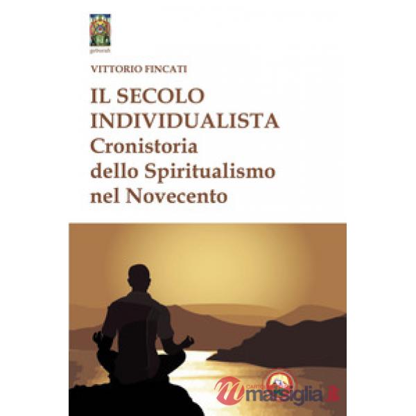 Secolo individualista. Cronistoria del Simbolismo nel Novecento (Il)