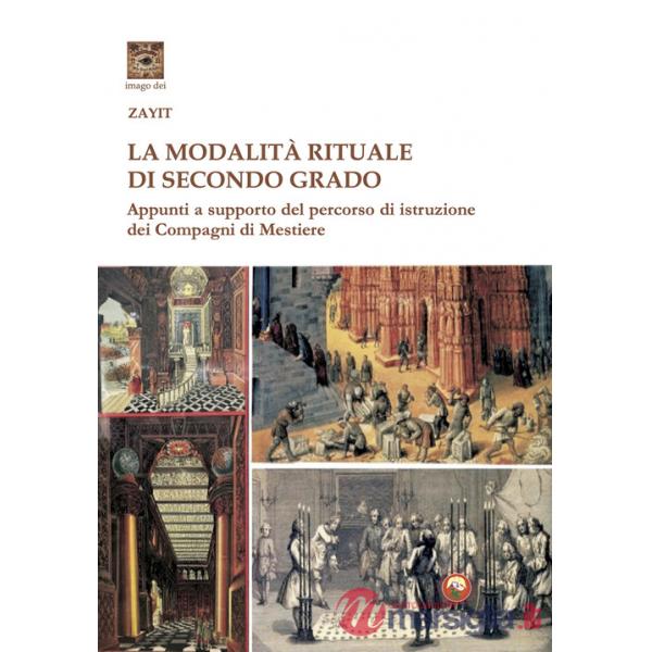 Modalità rituale di secondo grado. Appunti a supporto del percorso dei Compagni di Mestiere (La)
