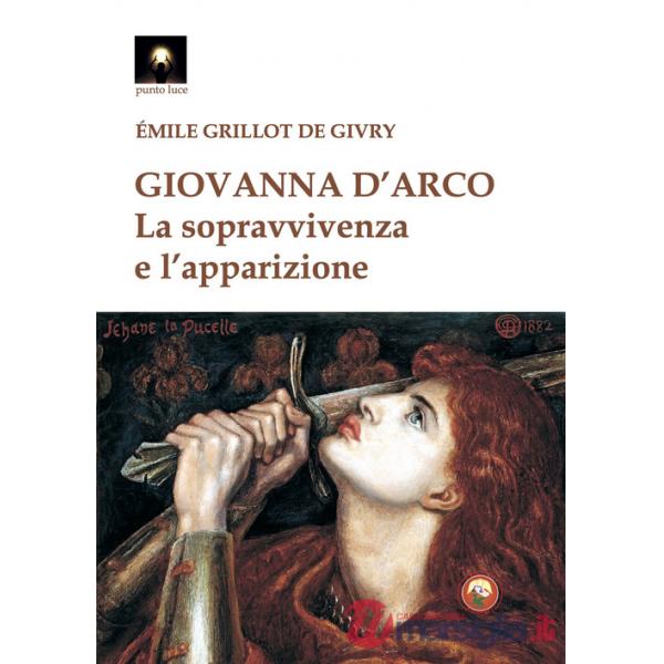Giovanna d'Arco. La sopravvivenza e l'apparizione