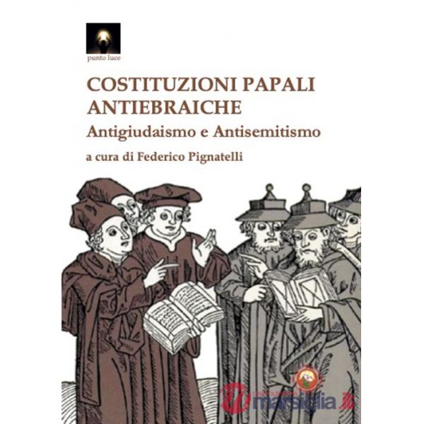 Costituzioni papali antiebraiche. Antigiudaismo e antisemitismo