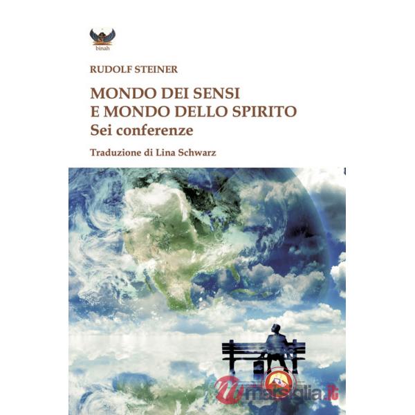 Mondo dei sensi e il mondo dello spirito. Sei conferenze
