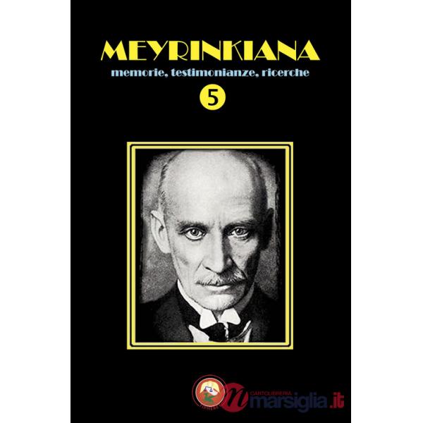 Meyrinkiana. Memorie, testimonianze, ricerche. Vol. 5